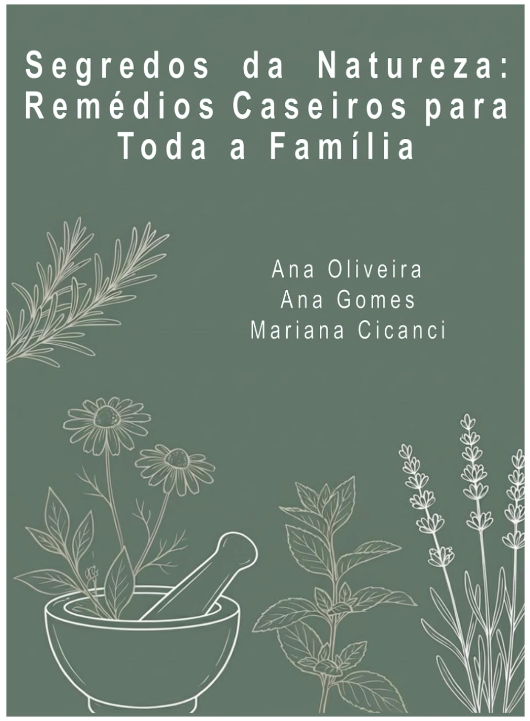 Segredos da Natureza: Remédios Caseiros para Toda a Família Livro