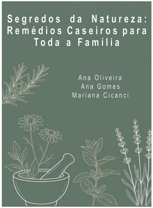 Segredos da Natureza: Remédios Caseiros para Toda a Família Livro
